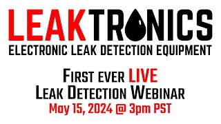 LeakTronics LIVE Leak Detection Webinar | May 15, 2024