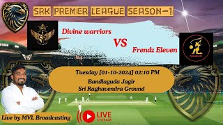 SRK PREMIER LEAGUE SEASON - 1 ( DIVINE WARRIORS  v/s  FRIENDZ  ELEVEN ( f xi ) )