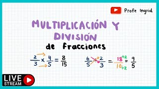 MULTIPLICACIÓN Y DIVISIÓN DE FRACCIONES