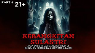 KISAH SERAM - ANAK DAN ISTRI DARI ANAK BUAH BUDI DIRUD4P4KSA SEBAGAI BALAS DENDAM SULASTRI || PART 6