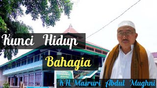 KH. Masruri Abdul Mughni - Kunci Hidup Bahagia