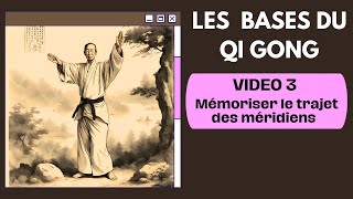 LES BASES DU QI GONG vidéo 3 Mémoriser le trajet des méridiens