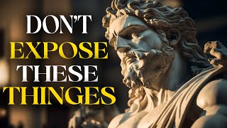 5 Things You Should NOT Expose To OTHERS (Change Immediately) | Stoicism