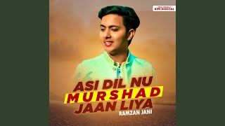 Asi Dil Nu Murshad Jaan Liya