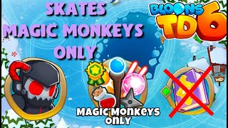 BTD6 - Skates - Magic monkeys only - hard (no knowledge, no powers)