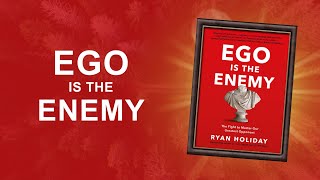 Ego is the Enemy by Ryan Holiday Book Summary