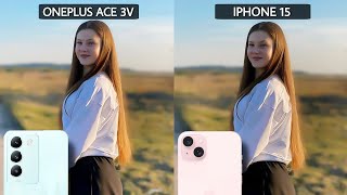 OnePlus Ace 3v VS iPhone 15 Camera Test Comparison Unbelievable Results