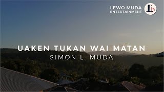 UAKEN TUKAN WAI MATAN - Simon L. Muda