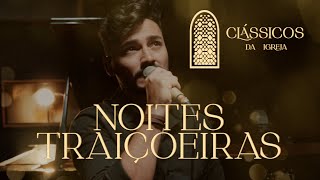 Thiago Brado - Noites Traiçoeiras (Clássicos da Igreja)