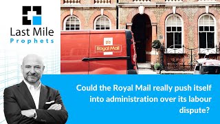 Could the Royal Mail really push itself into administration over its labour dispute?