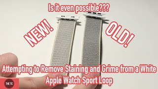 Attempting to Remove Staining and Grime from a White Apple Watch Sport Loop - Is it Even Possible?