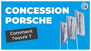 Concession Porsche : comment l’ouvrir ?