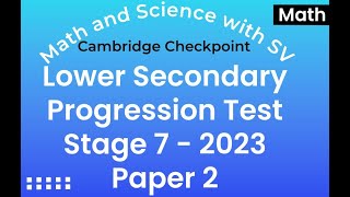 Stage 7 Y23 Cambridge Lower Secondary Progression Test Paper 2