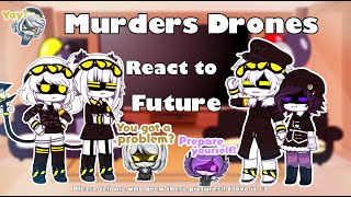 Murder Drones react to Future| Part 1| Susan_Kate