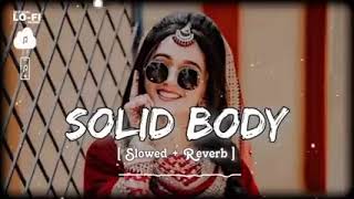 Solid Body Lofi Song - Slowed + Reverb Sheenam Katlic, Raju Punjabi, Haryanvi Song