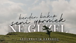 Benden Bakıp Seni Görmek Ne Güzel (Hayal ve Gerçek) - Abdurrahim Karakoç | Emre Özdemir