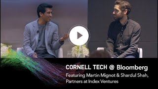 Bloomberg Cornell Tech Series: Index Ventures' Martin Mignot & Shardul Shah