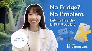 Unified Care - No Fridge? No Problem! Eating Healthy Is Still Possible