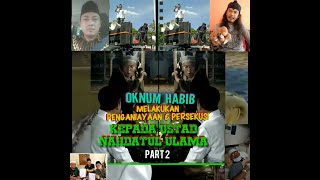 HABIB SALIM PERSEKUSI & PUKUL USTAD HASAN (USTAD NU) - LSM GeRAK ;  PENJARAKAN HABIB ITU..!! (PART2)