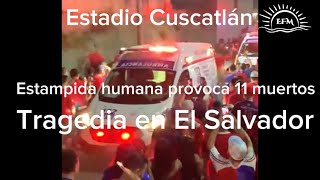 TRAGEDIA en el FÚTBOL de El Salvador. Estampida humana provoca 11 fallecidos en el estadio Cuscatlán