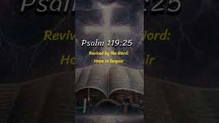 Psalm 119:25 Revived by the Word: Hope in Despair  #biblestudy #biblicalinsights #discipleship