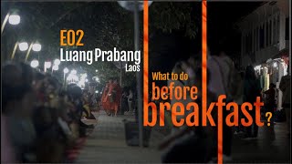 EP02 of Laos Diaries : What to do in Luang Prabang Before Breakfast