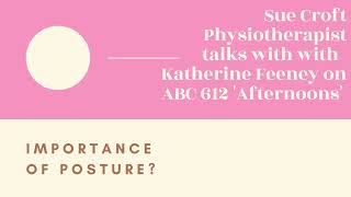 Sue Croft Physio audio about Importance of Posture - ABC Radio Afternoons