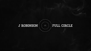 J Robinson: Full Circle