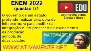 álgebra linear   geometria plana   questão 145 geometria espacial  ENEM  2022  prova amarela