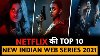 Netflix's Top 10 Best New Indian Web Series 2021 || Netflix Web Series Hindi Dubbed 2021|| Netflix