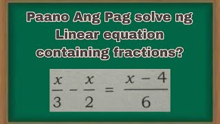 Paano Ang pag solve ng Linear equation containing fractions?  | Matatag Curriculum.