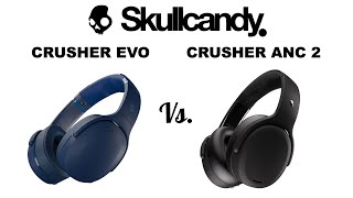 Skullcandy Crusher Evo vs Crusher ANC 2 Bluetooth Headphones | Compare | Specifications | Features