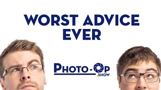 Worst Advice Ever - Photo-Op: Ep 73