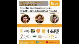 WEBINAR #4:PERAN ISLAM DALAM PENGEMBANGAN SAINS : PERSPEKTIF SEJARAH DAN PERADABAN (STUDENT RIHLAH)