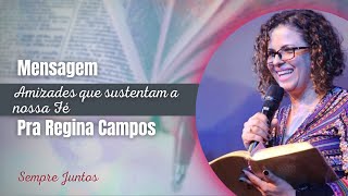 AMIZADES QUE SUSTENTAM A FÉ - Galatas 6:1-2 | Pra. Regina Campos