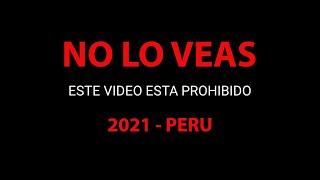 EL VIDEO PROHIBIDO - CORRUPCION EN EL PERU 90 - MAYO 2021