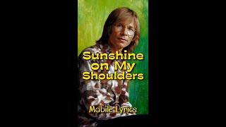 Sunshine on My Shoulders by John Denver - Lyrics #lyricsmobileedition SunshineOnMyShouldersLyrics