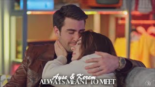 Ayşe & Kerem | Always meant to meet [Afili Aşk]