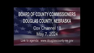 Board of County Commissioners Douglas County Nebraska meeting May 7, 2024