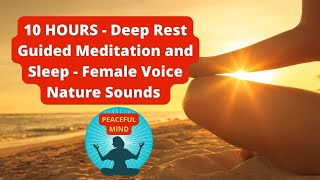 10 HOURS - Deep Rest Guided Meditation and Sleep -   Female Voice Nature Sounds