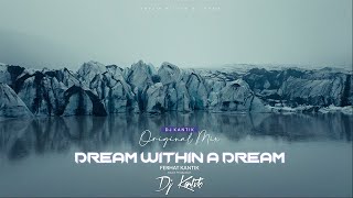 Dj Kantik - Dream Within a Dream (Original Mix)