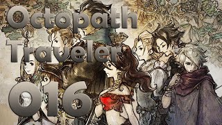 Let's Play Octopath Traveler - 016