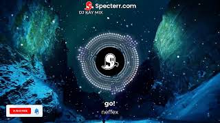 Go! neffex (DJ KÁY MIX)