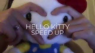 Hello kitty SPEED UP