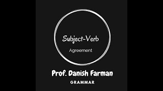 Subject-Verb Agreement (1) by Prof. Danish