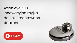 Axion eyePOD - innowacyjna myjka do oczu montowana do kranu