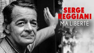 Serge Reggiani - Ma liberté (Audio Officiel)