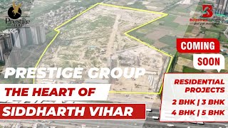 Prestige Group🔥CURRENT UPDATE Biggest Launch at NCR Location: Siddharth Vihar NH-24 Delhi-Meerut Exp