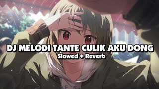 DJ MELODI TANTE CULIK AKU DONG X MASHUP PRINDAVAN (Slowed + Reverb) 🎧