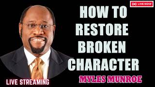 Myles Munroe - How To Restore Broken Character